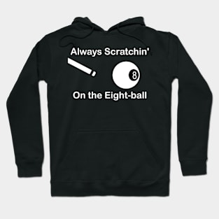 Always Scratchin' On the Eight-ball Hoodie